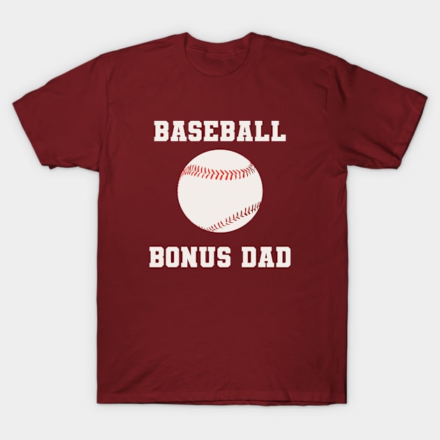 Baseball Bonus Dad T-Shirt by gabrielakaren